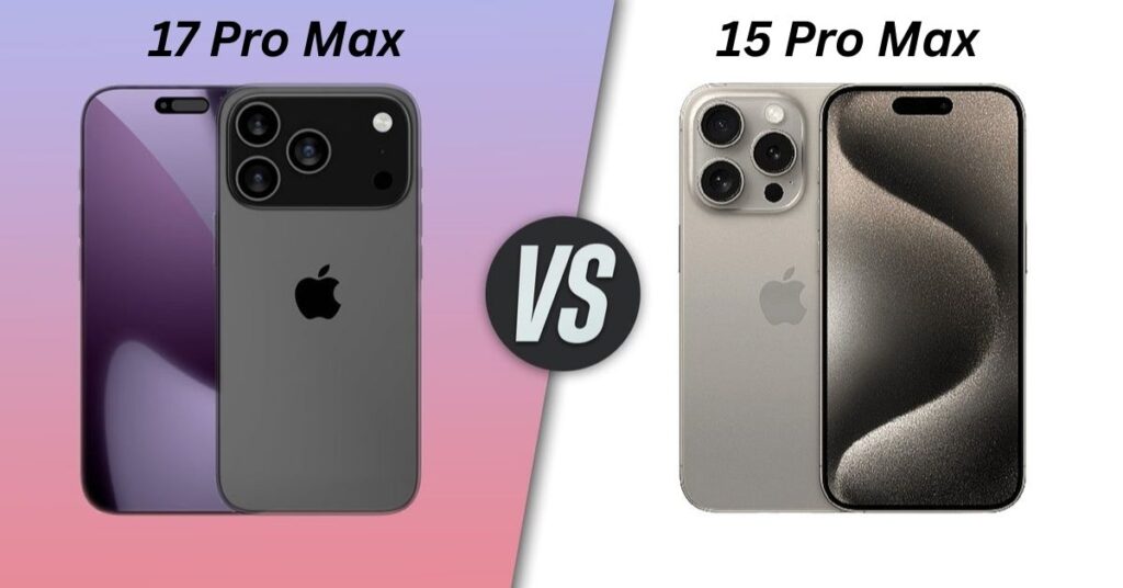 Apple iPhone 17 Pro Max vs iPhone 15 Pro Max