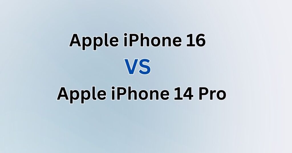 Apple iPhone 16 vs iPhone 14 Pro