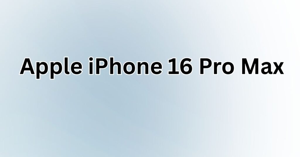 Apple iPhone 16 Pro Max