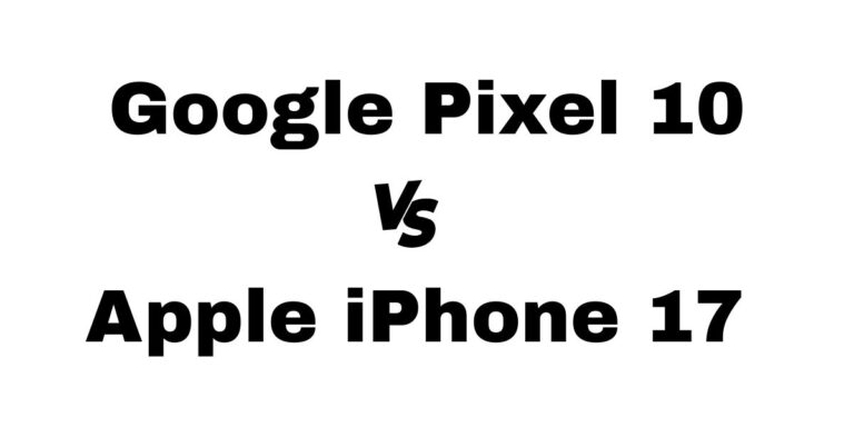 Google Pixel 10 vs Apple iPhone 17 
