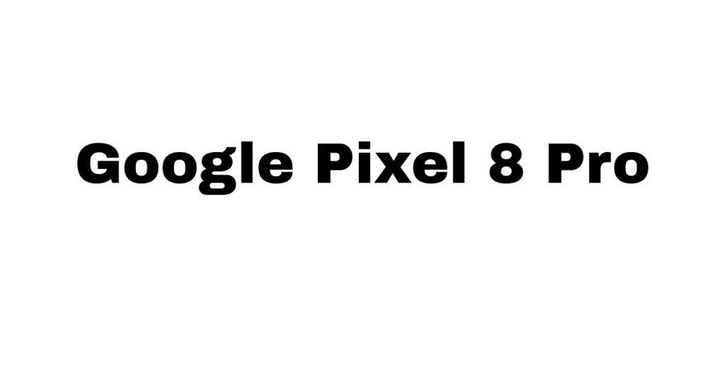Google Pixel 8 Pro