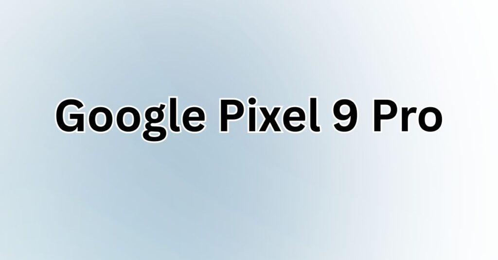 Google Pixel 9 Pro