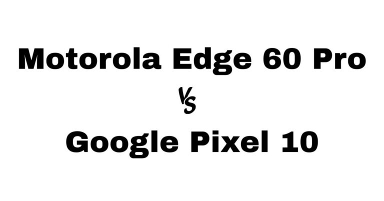 Motorola Edge 60 Pro vs Google Pixel 10