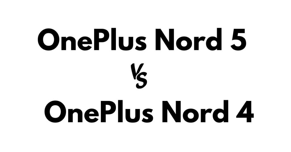 OnePlus Nord 5 vs Nord 4