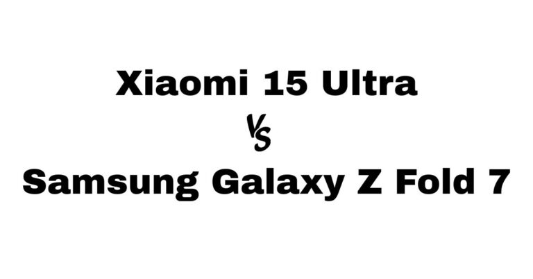 Xiaomi 15 Ultra vs Samsung Galaxy Z Fold 7