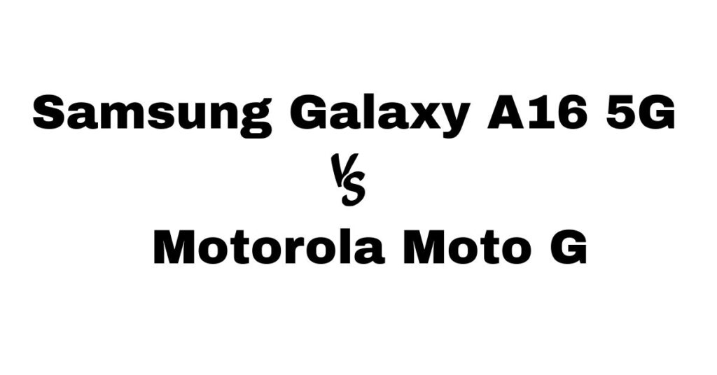 Samsung Galaxy A16 5G vs Motorola Moto G