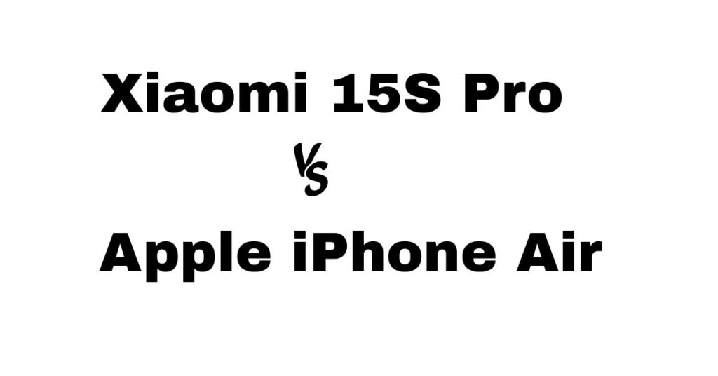 Xiaomi 15S Pro vs Apple iPhone Air